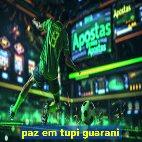 paz em tupi guarani
